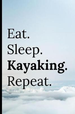 Book cover for Eat Sleep Kayaking Repeat