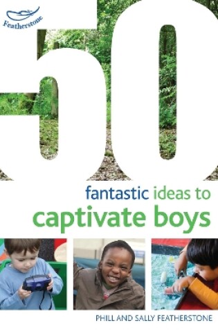 Cover of 50 Fantastic Ideas to Captivate Boys