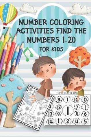 Cover of Number Coloring Activities Find the Numbers 1-20 for kids