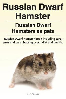 Book cover for Russian Dwarf Hamster. Russian Dwarf Hamsters as pets.. Russian Dwarf Hamster book including care, pros and cons, housing, cost, diet and health.