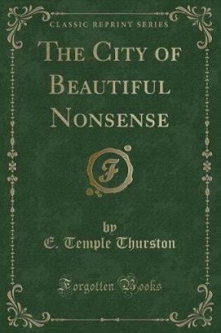 Cover of The City of Beautiful Nonsense (Classic Reprint)