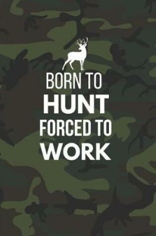 Cover of Born to Hunt, Forced to Work