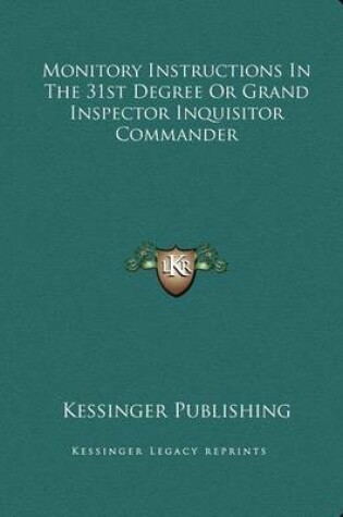 Cover of Monitory Instructions in the 31st Degree or Grand Inspector Inquisitor Commander