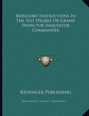 Book cover for Monitory Instructions in the 31st Degree or Grand Inspector Inquisitor Commander