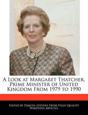 Book cover for A Look at Margaret Thatcher, Prime Minister of United Kingdom from 1979 to 1990