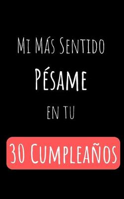 Cover of Mi Más Sentido Pésame en tu 30 Cumpleaños