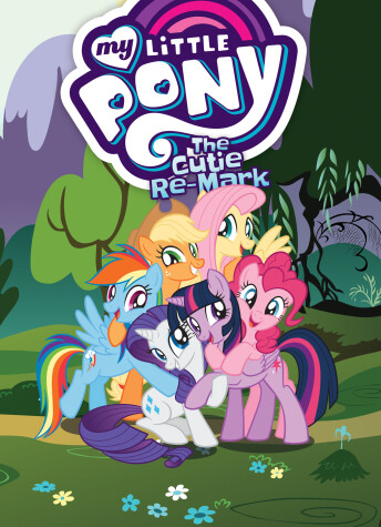 Book cover for My Little Pony: The Cutie Re-Mark