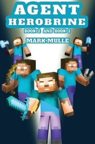 Cover of Agent Herobrine (Book 2 and Book 3) (An Unofficial Minecraft Book for Kids Ages 9 - 12 (Preteen)