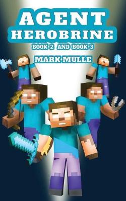 Book cover for Agent Herobrine (Book 2 and Book 3) (An Unofficial Minecraft Book for Kids Ages 9 - 12 (Preteen)