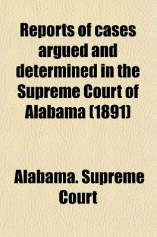 Cover of Reports of Cases Argued and Determined in the Supreme Court of Alabama (Volume 90)