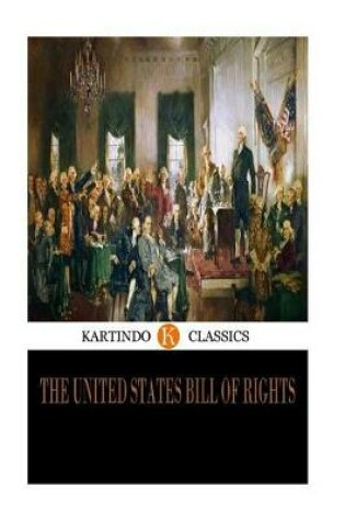 Cover of The United States Bill of Rights (Kartindo Classics Edition)