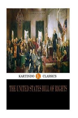 Book cover for The United States Bill of Rights (Kartindo Classics Edition)