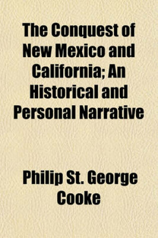 Cover of The Conquest of New Mexico and California; An Historical and Personal Narrative