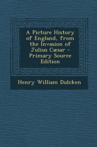 Cover of Picture History of England, from the Invasion of Julius Caesar