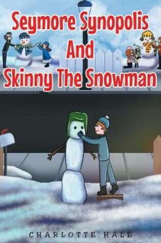 Cover of Seymore Synopolis And Skinny The Snowman