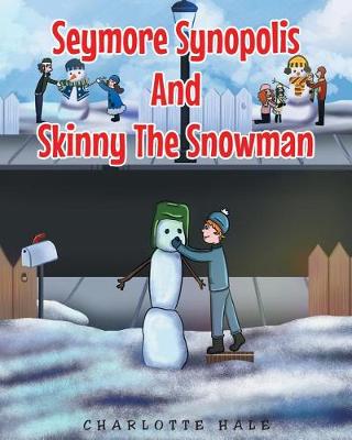 Book cover for Seymore Synopolis And Skinny The Snowman