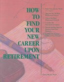 Book cover for How to Find Your New Career Upon Retirement