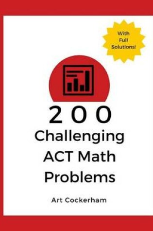 Cover of 200 Challenging ACT Math Problems