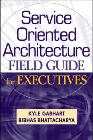 Cover of Service Oriented Architecture Field Guide for Executives