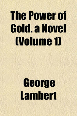 Cover of The Power of Gold. a Novel (Volume 1)