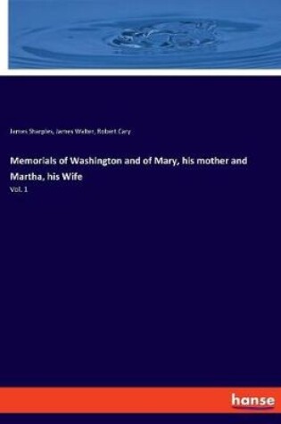 Cover of Memorials of Washington and of Mary, his mother and Martha, his Wife