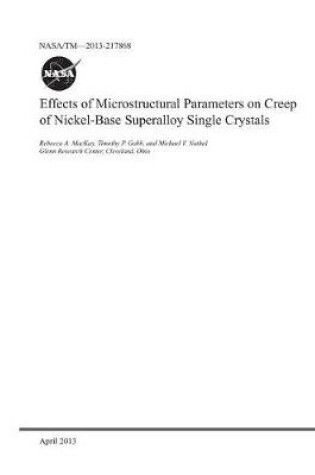 Cover of Effects of Microstructural Parameters on Creep of Nickel-Base Superalloy Single Crystals