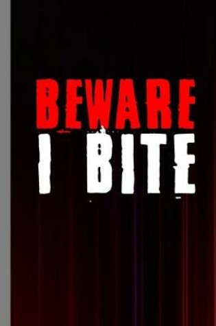 Cover of Beware I Bite