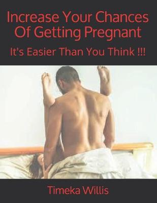 Book cover for Increase Your Chances Of Getting Pregnant