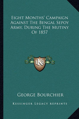 Cover of Eight Months' Campaign Against the Bengal Sepoy Army, During the Mutiny of 1857