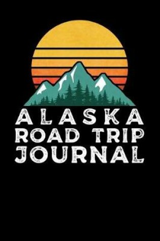 Cover of Alaska Road Trip Journal