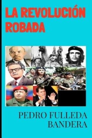 Cover of La Revoluci n Robada