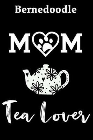 Cover of Bernedoodle Mom Tea Lover