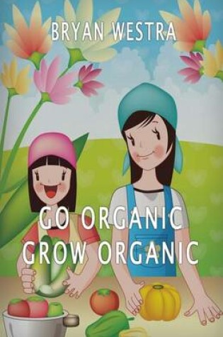 Cover of Go Organic Grow Organic