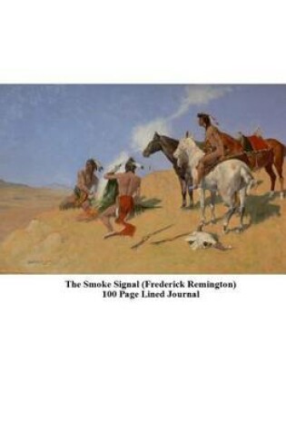 Cover of The Smoke Signal (Frederick Remington) 100 Page Lined Journal