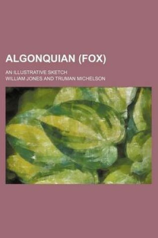 Cover of Algonquian (Fox); An Illustrative Sketch