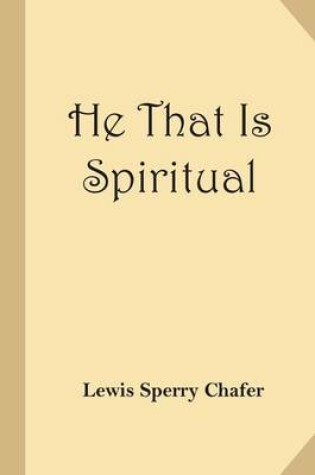 Cover of He That Is Spiritual (Christian Classics Reprint)