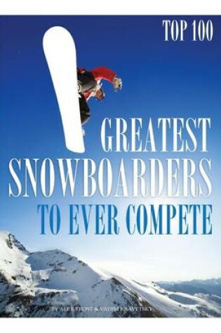 Cover of Greatest Snowboarders to Ever Compete