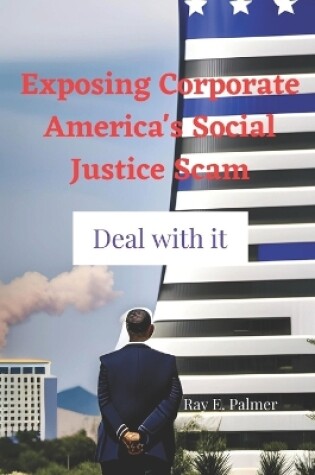 Cover of Exposing Corporate America's Social Justice Scam