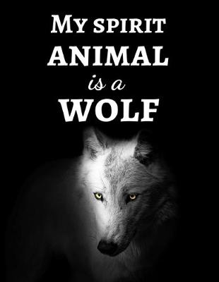 Book cover for My Spirit Animal Is A Wolf