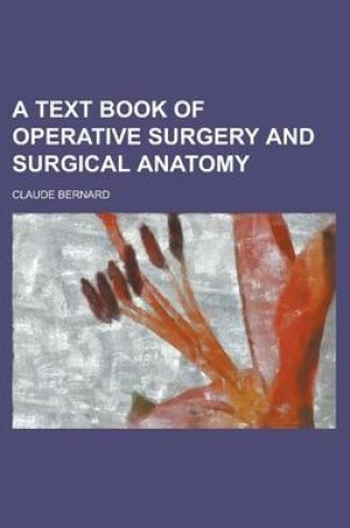 Cover of A Text Book of Operative Surgery and Surgical Anatomy