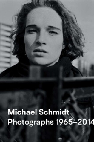 Cover of Michael Schmidt: Photography 1965–2014