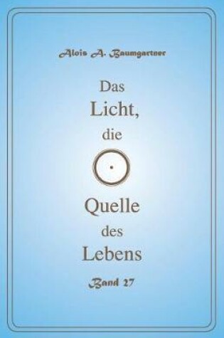 Cover of Das Licht, die Quelle des Lebens - Band 27