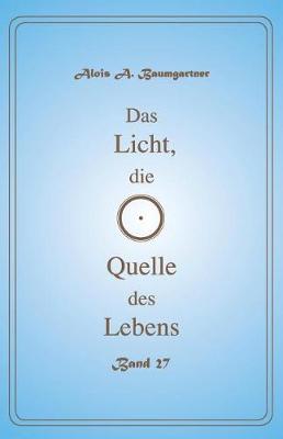 Book cover for Das Licht, die Quelle des Lebens - Band 27