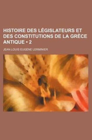 Cover of Histoire Des Legislateurs Et Des Constitutions de La Grece Antique (2)