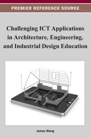 Cover of Challenging ICT Applications in Architecture, Engineering, and Industrial Design Education