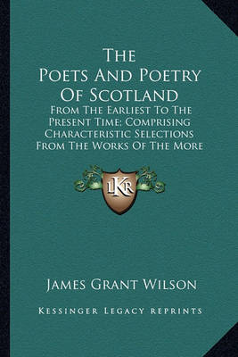 Book cover for The Poets and Poetry of Scotland the Poets and Poetry of Scotland