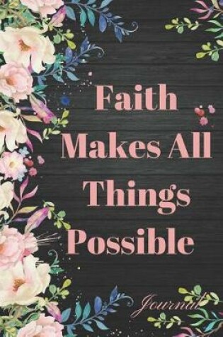 Cover of Faith Makes All Things Possible Journal