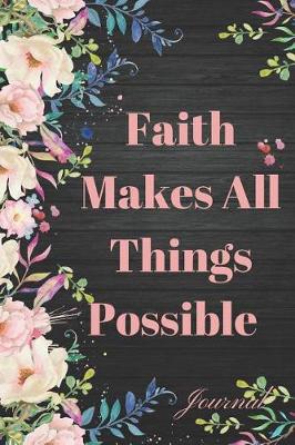 Book cover for Faith Makes All Things Possible Journal