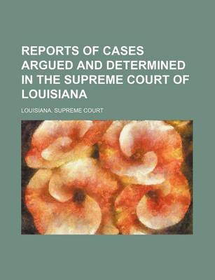 Book cover for Reports of Cases Argued and Determined in the Supreme Court of Louisiana (Volume 28; V. 79)