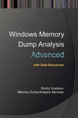 Cover of Advanced Windows Memory Dump Analysis with Data Structures